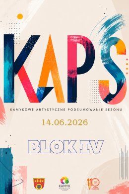 K.A.P.S. - Kamykowe Artystyczne Podsumowanie Sezonu - Blok IV